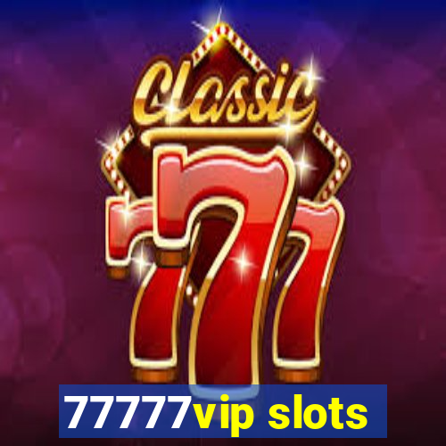 77777vip slots